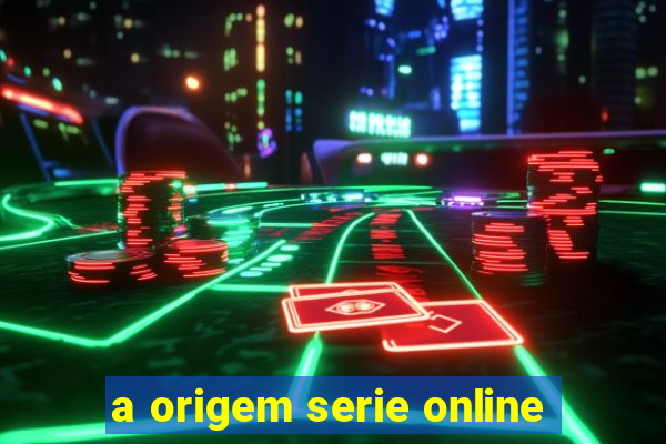 a origem serie online